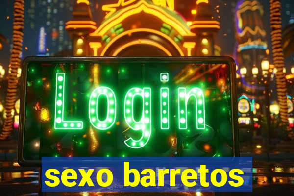 sexo barretos